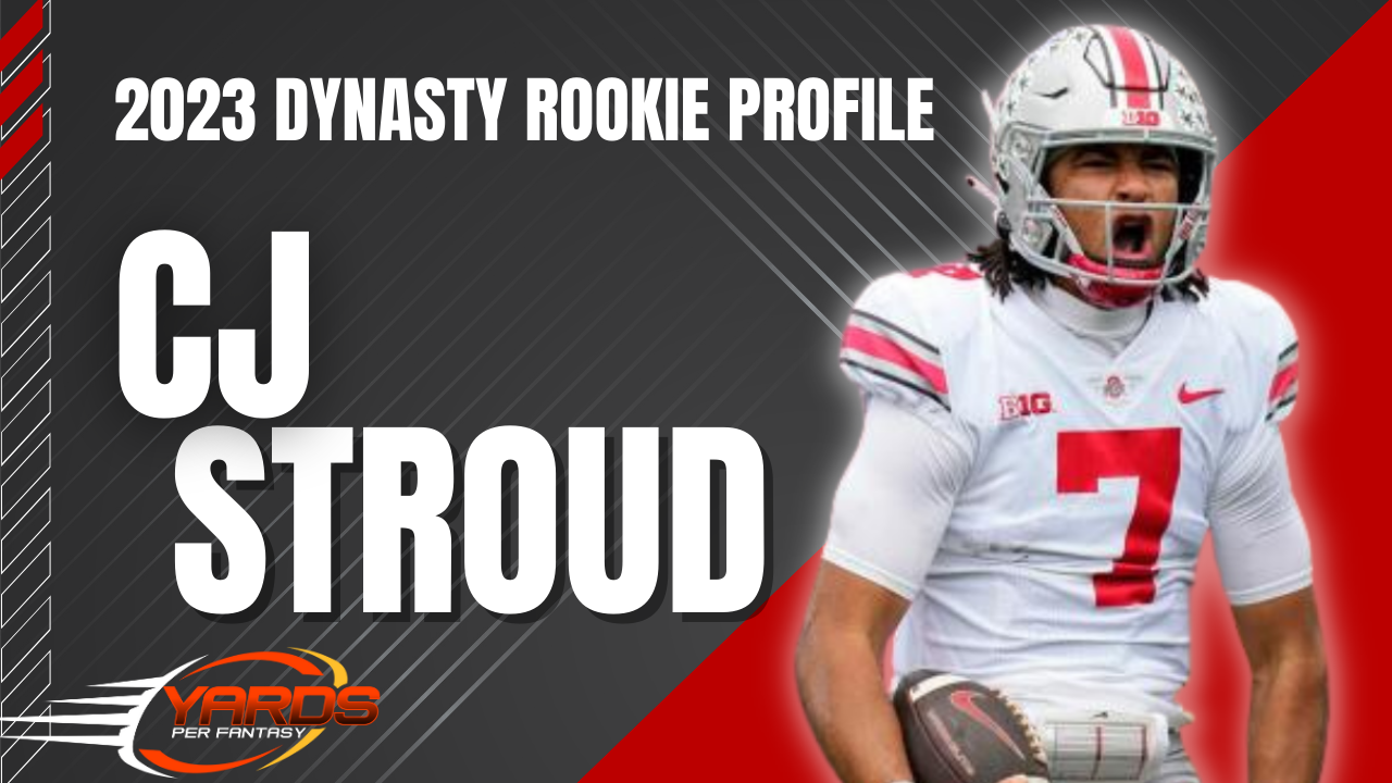 CJ Stroud Dynasty Rookie Profile 2023 Draft Yards Per Fantasy
